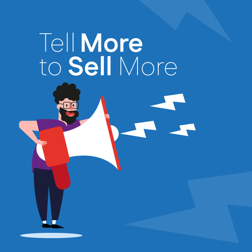 Tell More To Sell More