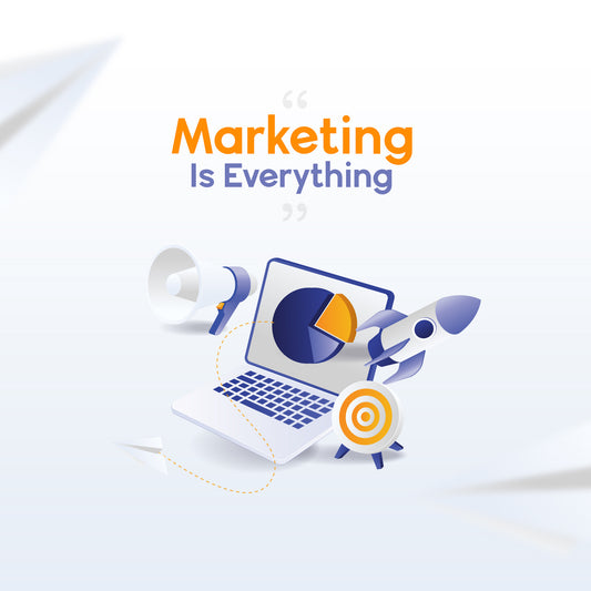 Marketing Is Every Thing