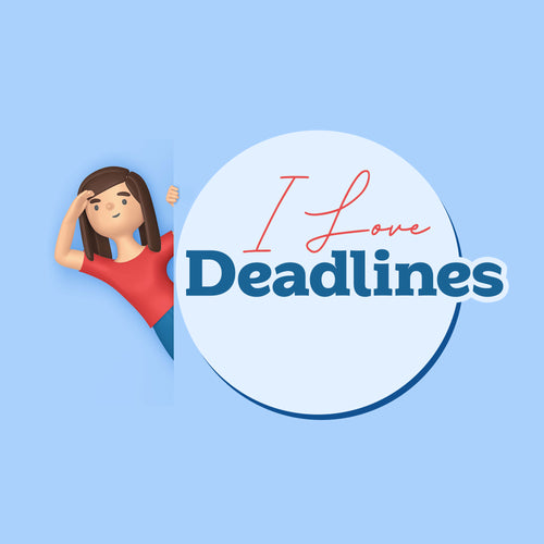 I have Deadlines
