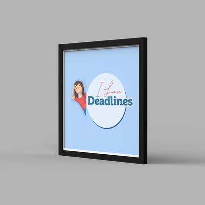 I have Deadlines