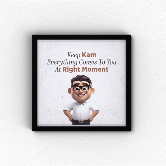 Keep Kam Everything Comes To You At Right Time